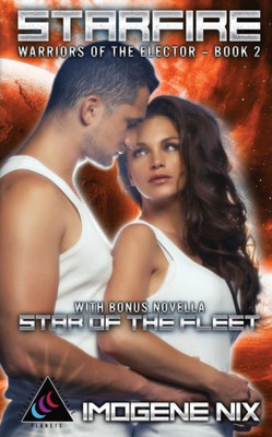 Starfire: Featuring Bonus Novella Star Of The Fleet (2) (Warriors Of The Elector)