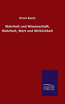 Wahrheit und Wissenschaft, Wahrheit, Wert und Wirklichkeit (German Edition)