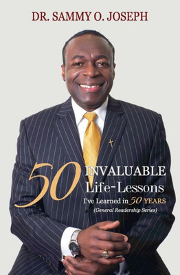 50 Invaluable Life-Lessons I'Ve Learned In 50 Years (General Readership)