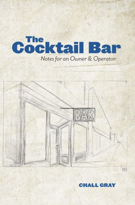 The Cocktail Bar: Notes For An Owner & Operator
