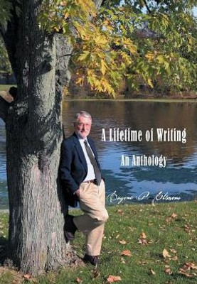 A Lifetime Of Writing: An Anthology