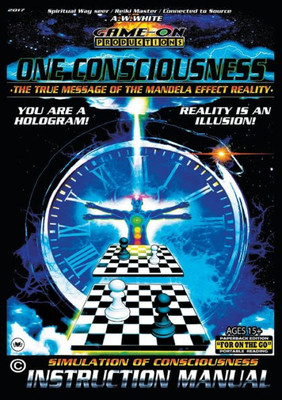 One Consciousness (The True Message Of The Mandela Effect Reality): Simulation Of Consciousness Instruction Manual: For On The Go Portable Reading