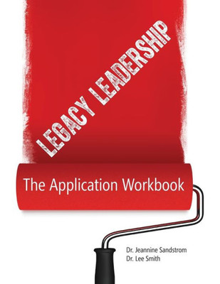 Legacy Leadership: The Application Workbook