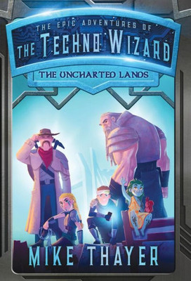 The Uncharted Lands (2) (Epic Adventures Of The Techno Wizard)