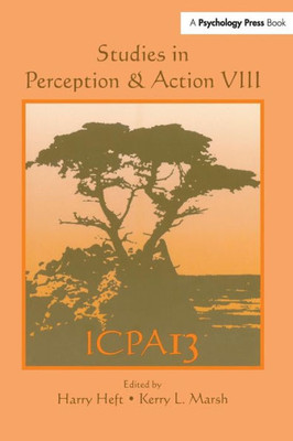Studies In Perception And Action Viii: Thirteenth International Conference On Perception And Action