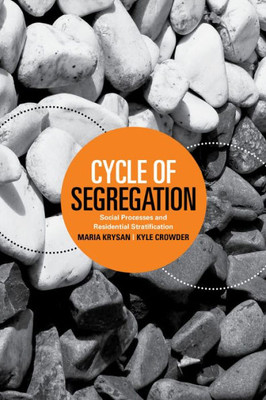 Cycle Of Segregation: Social Processes And Residential Stratification