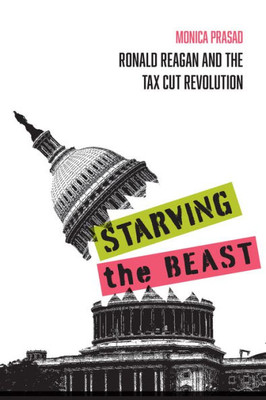 Starving The Beast: Ronald Reagan And The Tax Cut Revolution