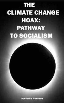 The Climate Change Hoax: Pathway To Socialism