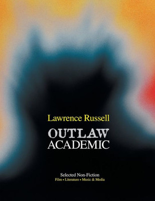 Outlaw Academic: Selected Non-Fiction