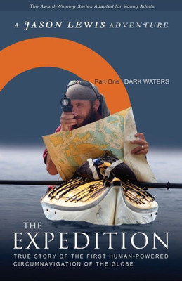 Dark Waters (Young Adult Adaptation): True Story Of The First Human-Powered Circumnavigation Of The Earth (The Expedition)