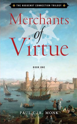 Merchants Of Virtue (The Huguenot Chronicles)