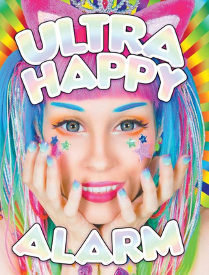 Ultra Happy Alarm: The Mad Kawaii Raver Art & Style Of Audra Jayne