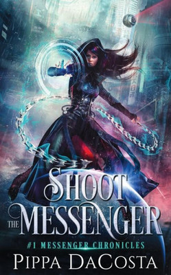 Shoot The Messenger (Messenger Chronicles)