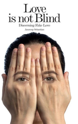 Love Is Not Blind: Discerning Fake Love (1) (The Discerning)