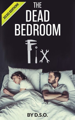 The Dead Bedroom Fix: 2020 Edition!