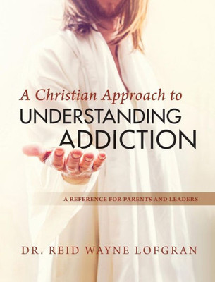 A Christian Approach To Understanding Addiction