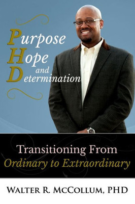 Purpose, Hope And Determination: Transitioning From Ordinary To Extraordinary