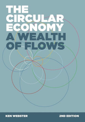 The Circular Economy: A Wealth Of Flows - 2Nd Edition