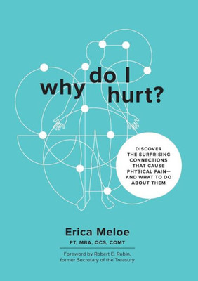 Why Do I Hurt?: Discover The Surprising Connections That Cause Physical Pain And What To Do About Them