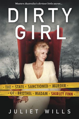 Dirty Girl: The State Sanctioned Murder Of Brothel Madam Shirley Finn