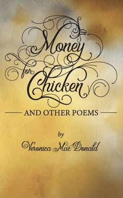 Money For Chicken: Poems For Every Day