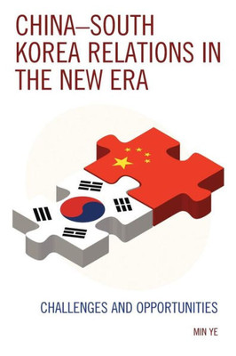 Chinaûsouth Korea Relations In The New Era: Challenges And Opportunities