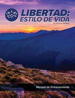 Libertad: Estilo De Vida: Manual De Entrenamiento (Spanish Edition)