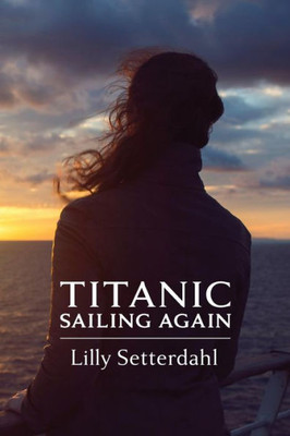 Titanic Sailing Again: An Epic Novel