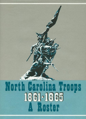 North Carolina Troops, 1861-1865: A Roster, Volume 20: Generals, Staff Officers, And Militia