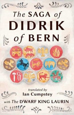 The Saga Of Didrik Of Bern: With The Dwarf King Laurin