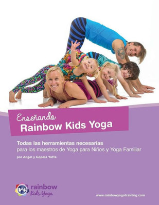 Ense±Ando Rainbow Kids Yoga: Todas Las Herramientas Necesarias Para Los Maestros De Yoga Para Ni±Os Y Yoga Familiar (Spanish Edition)