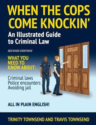 When The Cops Come Knockin': An Illustrated Guide To Criminal Law