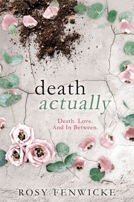 Death Actually: Death. Love. And In Between.