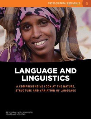 Language And Linguistics: A Comprehensive Looks At The Nature, Structure And Variation Of Language (5) (Cross-Cultural Essentials)