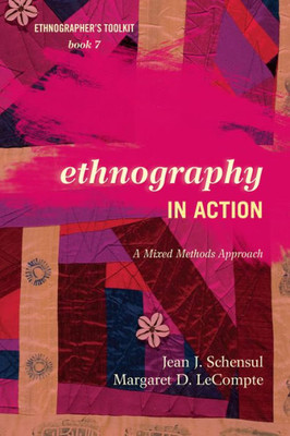 Ethnography In Action: A Mixed Methods Approach (Ethnographer'S Toolkit, Second Edition, 7) (Volume 7)