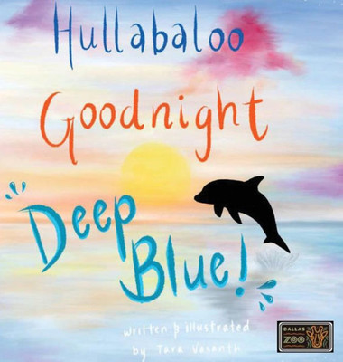 Hullabaloo! Goodnight Deep Blue: A Bedtime Story For Animals, Kids, And Parents! (2) (Good Morning Zoo)