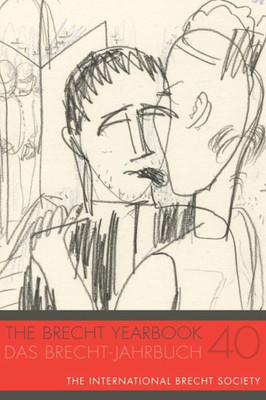 The Brecht Yearbook / Das Brecht-Jahrbuch 40 (Brecht Yearbook, 40)