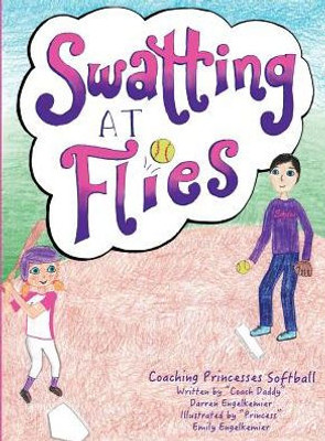 Swatting At Flies: Coaching Princesses Softball (1)