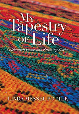 My Tapestry of Life: Celebration Poems and Rhyming Stories - Hardcover