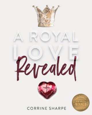 A Royal Love Revealed: My Journey From Sorrow To God'S Heart