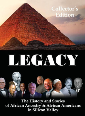 Legacy: The History And Stories Of African Ancestry & African Americans In Silicon Valley