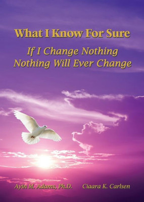 What I Know For Sure: If I Change Nothing, Nothing Will Ever Change