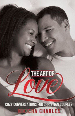 The Art Of Love: Cozy Conversations For Christian Couples
