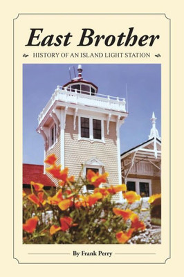 East Brother: History Of An Island Light Station