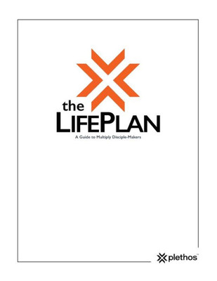 The Life Plan: A Guide To Multiply Disciple-Makers