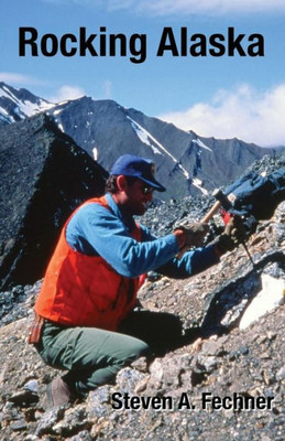 Rocking Alaska: Stories From A Field Geologist