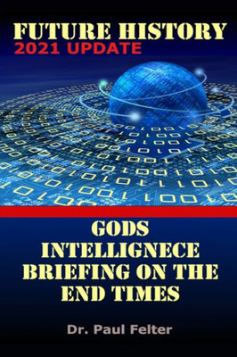 Future History: God'S Intelligence Briefing On The End Times