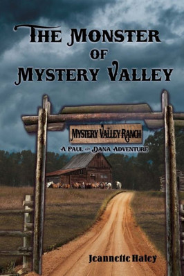 The Monster Of Mystery Valley: A Paul And Dana Adventure Mystery