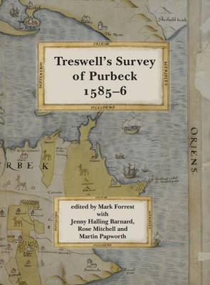 Ralph Treswell'S Survey Of Sir Christopher Hatton'S Lands In Purbeck, 1585-6 (19) (Dorset Record Society)