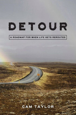 Detour: A Roadmap For When Life Gets Rerouted